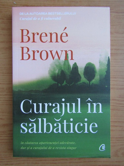 Anticariat: Brene Brown - Curajul in salbaticie