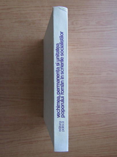 Anticariat: Vechimea, permanenta si unitatea poporului roman in scriierile socialistilor. Texte ale socialistilor romani scrise intre anii 1872-1919
