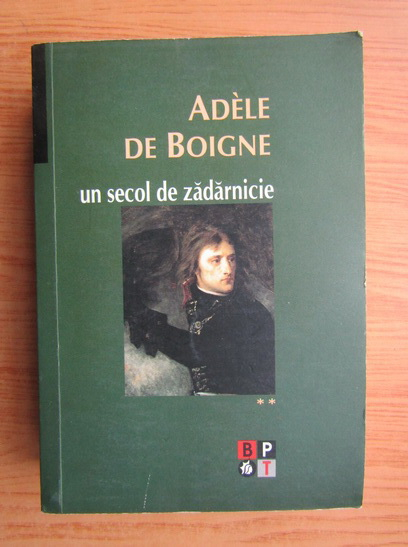 Anticariat: Adele de Boigne - Un secol de zadarnicie (volumul 2)