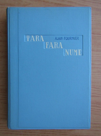 Anticariat: Alain Fournier - Tara fara nume (1941)