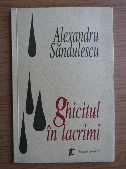 Alexandru Sandulescu - Ghicitul in lacrimi (cu dedicatia si autograful autorului pentru Balogh Jozsef)