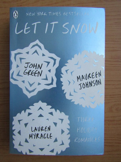 Anticariat: John Green, Lauren Myracle, Maureen Johnson - Let it snow