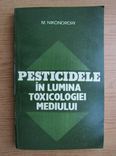 Anticariat: N. Nikonorow - Pesticidele in lumina toxicologiei mediului