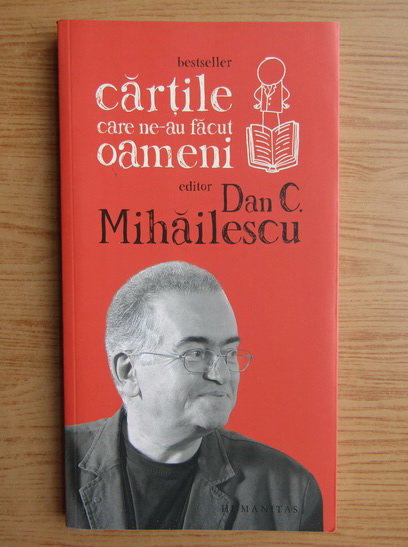 Anticariat: Dan C. Mihailescu - Cartile care ne-au facut oameni
