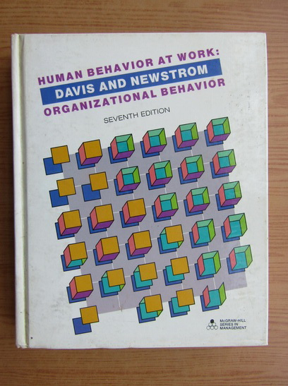 Anticariat: Keith Davis, John W. Newstrom - Human behavior at work. Organizational Behavior