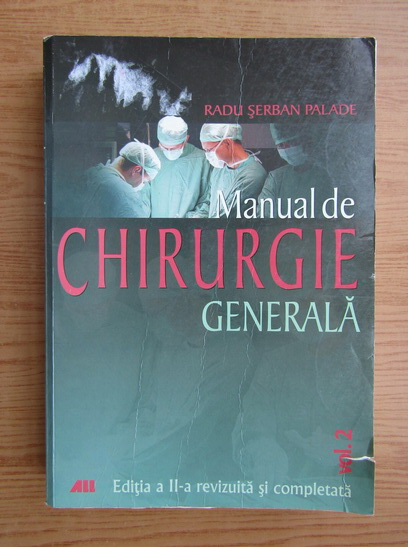 Anticariat: Radu Serban Palade - Manual de chirurgie generala (volumul 2)