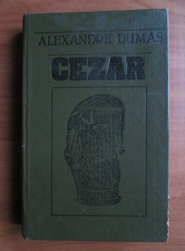 Anticariat: Alexandre Dumas - Cezar