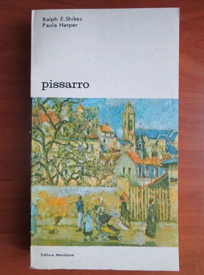 Anticariat: Ralph E. Shikes - Pissarro