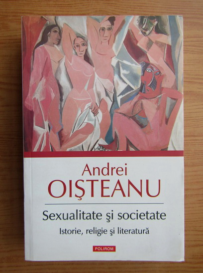 Anticariat: Andrei Oisteanu - Sexualitate si societate. Istorie, religie si literatura