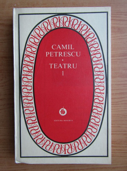 Anticariat: Camil Petrescu - Teatru (volumul 1)
