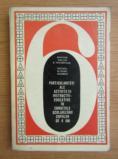 Anticariat: Cornelia Marinescu - Particularitati ale activitatii instructiv-educative in conditiile scolarizarii copiilor de 6 ani