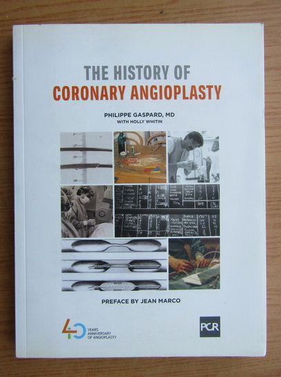 Anticariat: Philippe Gaspard - The history of coronary angioplasty
