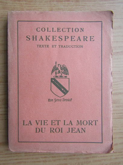 Anticariat: William Shakespeare - Le vie et la mort du Roi Jean (1930)