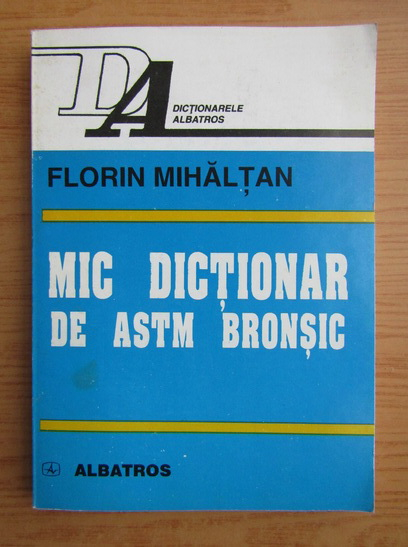 Anticariat: Florin Mihaltan - Mic dictionar de astm bronsic