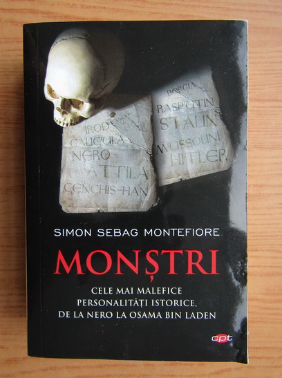 Anticariat: Simon Sebag Montefiore - Monstri. Cele mai malefice personalitati istorice, de la Nero la Osama Bin Laden