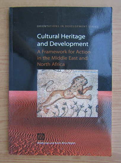Cultural Heritage and Development. A framework for action in the Middle East and North Africa (cu autograful lui Michael M. Cernea)