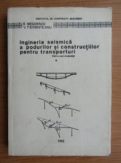 Anticariat: Emil Negoescu - Ingineria seismica a podurilor si constructiilor pentru transporturi. Pentru uzul studentilor