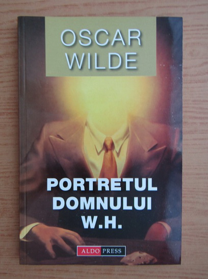 Anticariat: Oscar Wilde - Portretul domnului W. H.