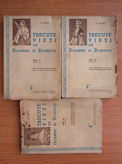 Anticariat: C. Gane - Trecute vieti de doamne si domnite (3 volume, 1941)