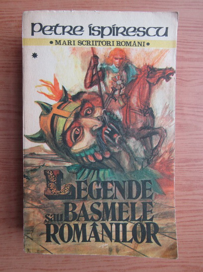 Anticariat: Petre Ispirescu - Legende sau basmele romanilor (volumul 1)