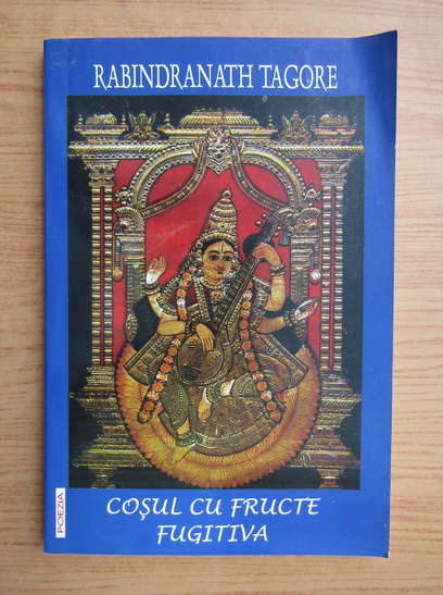 Anticariat: Rabindranath Tagore - Cosul cu fructe, fugitiva