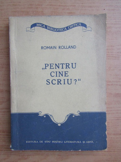Anticariat: Romain Rolland - Pentru cine scriu?