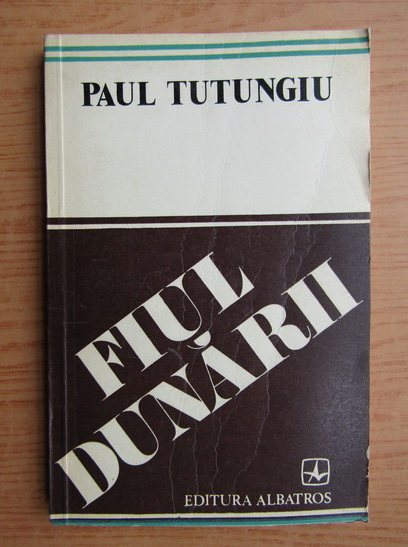 Anticariat: Paul Tutungiu - Fiul Dunarii