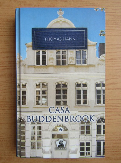 Anticariat: Thomas Mann - Casa Buddenbrook, volumul 1. Declinul unei familii