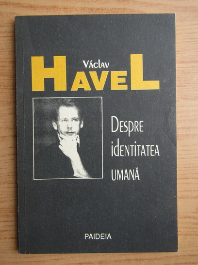 Anticariat: Vaclav Havel - Despre identitatea umana