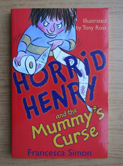 Anticariat: Francesca Simon - Horrid Henry and the mummy's curse
