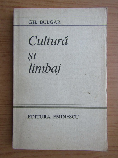 Anticariat: Gheorghe Bulgar - Cultura si limbaj 