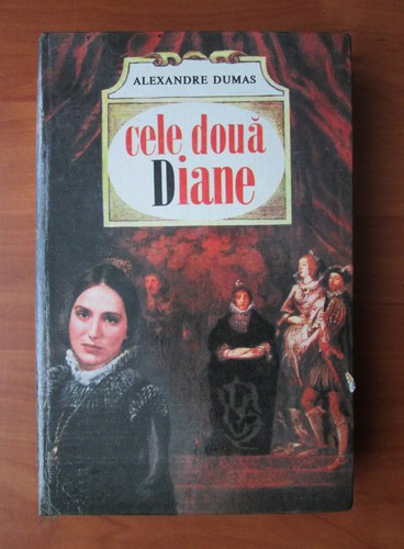 Anticariat: Alexandre Dumas - Cele doua Diane