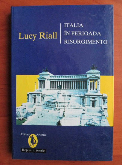 Anticariat: Lucy Riall - Italia in perioada Risorgimento