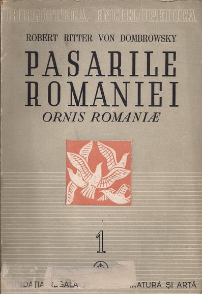 Anticariat: Robert Ritter von Dombrowsky - Pasarile Romaniei (volumul 1, 1946)