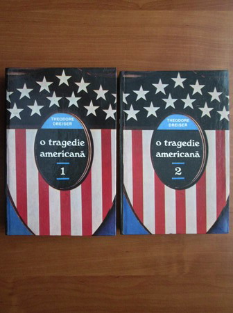 Anticariat: Theodore Dreiser - O tragedie americana (2 volume)