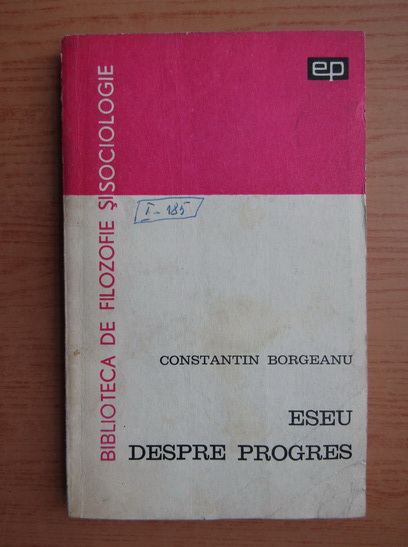 Anticariat: Constantin Borgeanu - Eseu despre progres