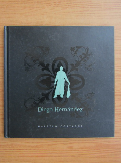 Anticariat: Diego Hernandez - Maestro cortador