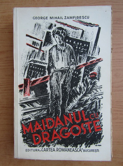 Anticariat: George Mihail Zamfirescu - Maidanul cu dragoste (volumul 1, 1936)