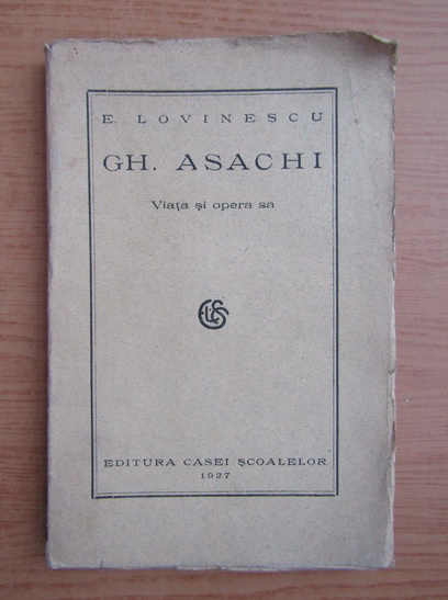 Anticariat: E. Lovinescu - Gh. Asachi, viata si opera sa (1927)