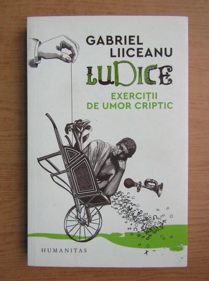 Anticariat: Gabriel Liiceanu - Ludice. Exercitii de umor criptic