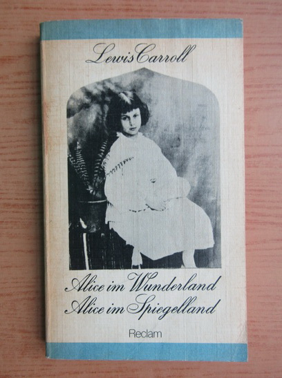 Anticariat: Lewis Carroll - Alice im Wunderland. Alice im Spiegelland