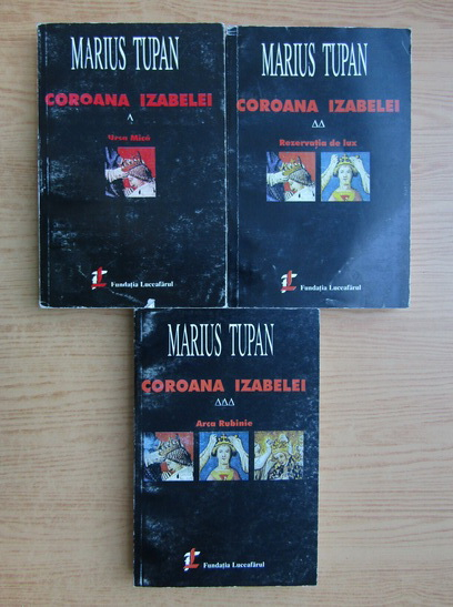 Anticariat: Marius Tupan - Coroana Izabelei (3 volume)