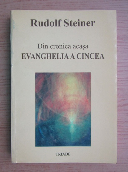 Anticariat: Rudolf Steiner - Din croncia acasa. Evanghelia a cincea