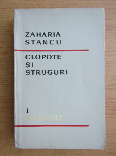 Anticariat: Zaharia Stancu - Clopote si struguri, volumul 1. Descult
