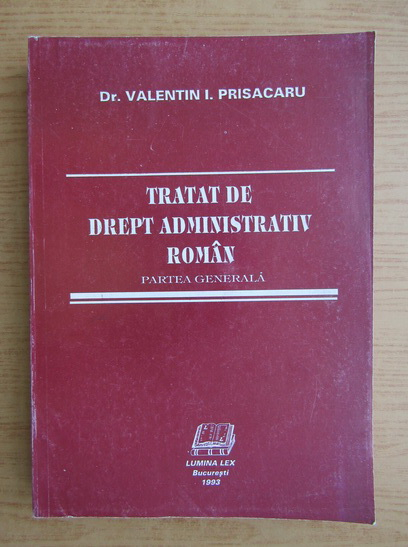 Anticariat: Valentin I. Prisacaru - Tratat de drept administrativ roman