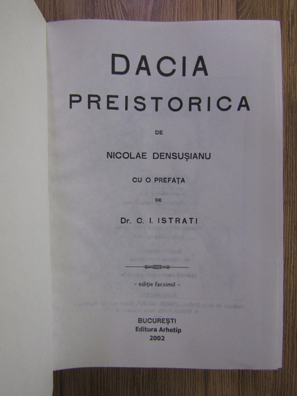 Nicolae Densusianu - Dacia preistorica (editie facsimil, 2002)