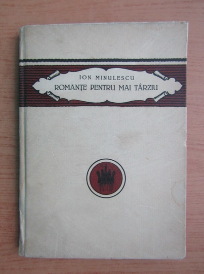 Anticariat: Ion Minulescu - Romante pentru mai tarziu (1922)
