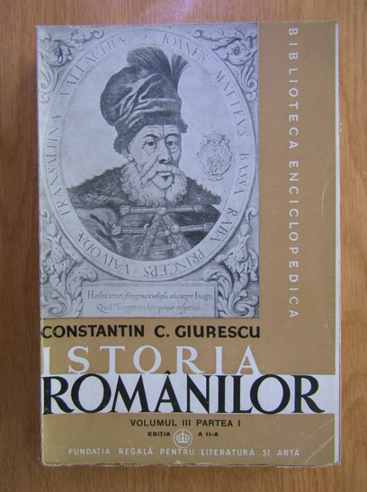 Anticariat: Constantin C. Giurescu - Istoria romanilor (volumul 3, partea I, 1944)