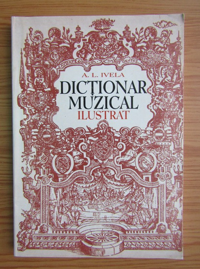 Anticariat: A. L. Ivela - Dictionar muzical industrial