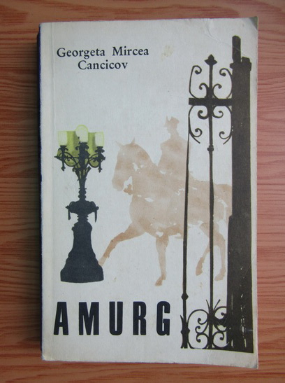 Anticariat: Georgeta Mircea Cancicov - Amurg